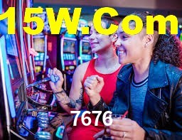 7676,7676 Bet